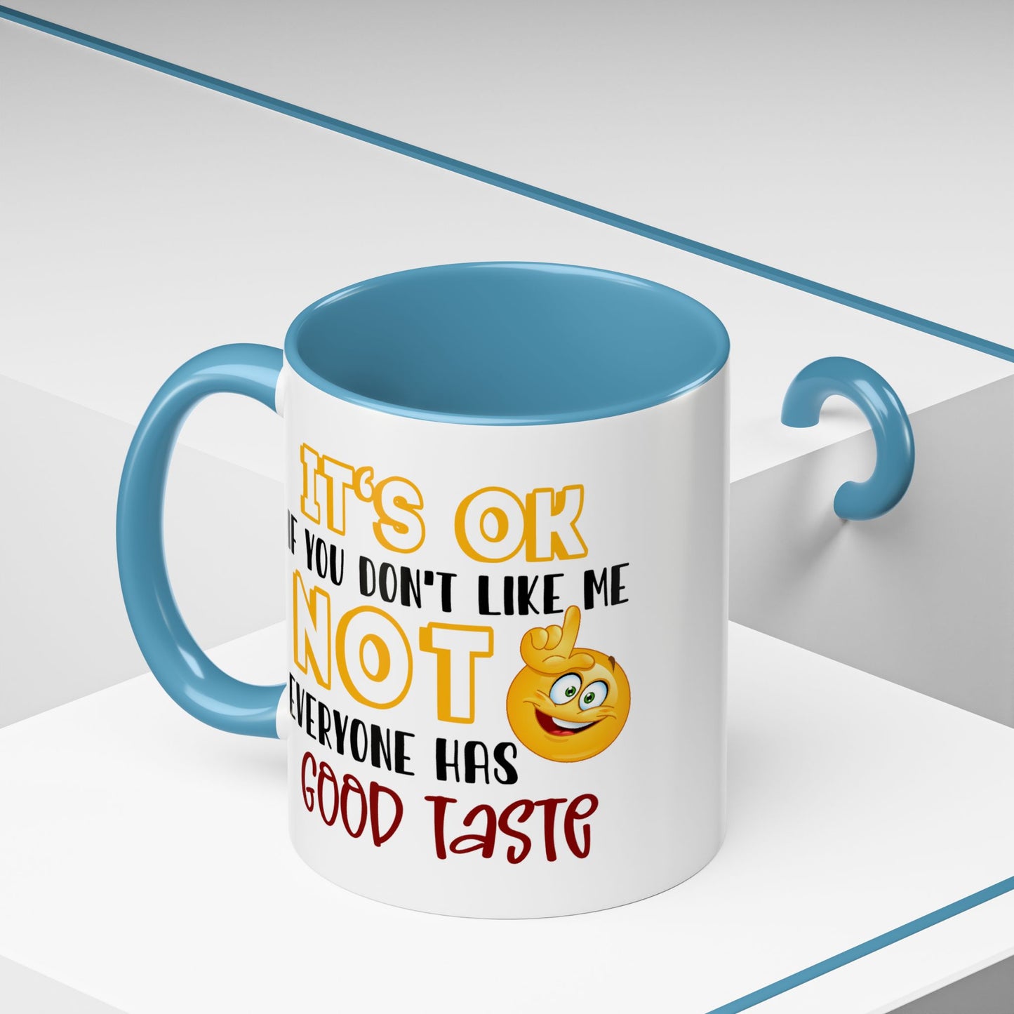 Humor Mug - It's Ok If You Don't Like Me