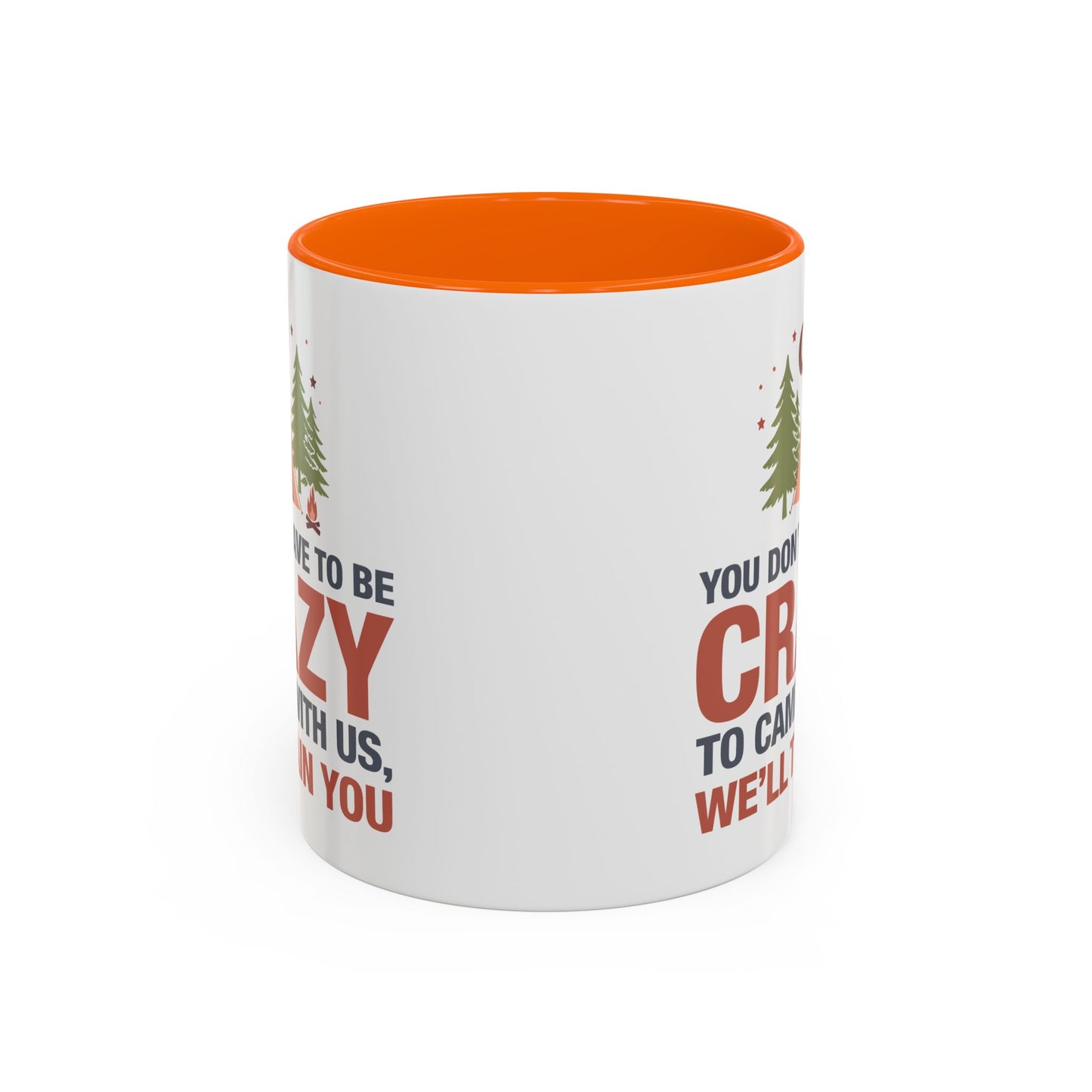 Humor Mug - You Don't Have to Be Crazy to Camp With Us