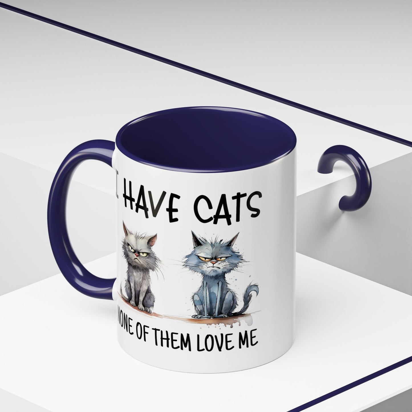 Humor Mug - I Have Cats None of Them Love Me