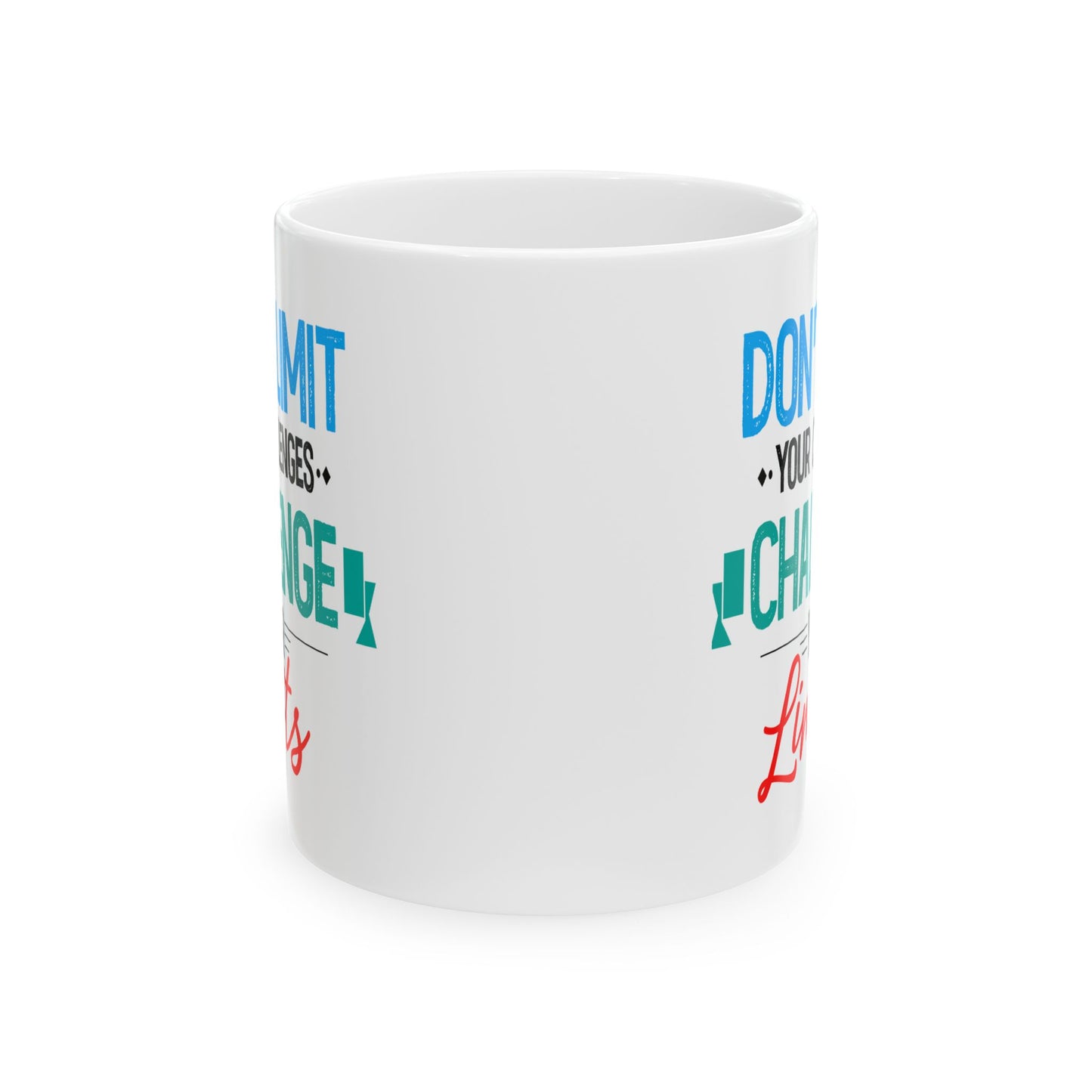 Motivation Mug - Don't Limit Your Challenges Challenge Your Limits
