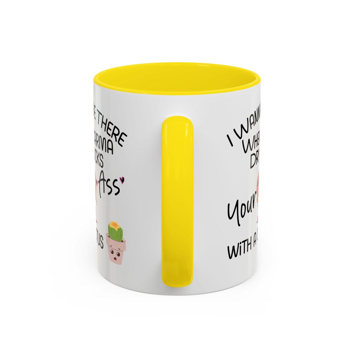 Adult Mug - I Wanna Be There When Karma