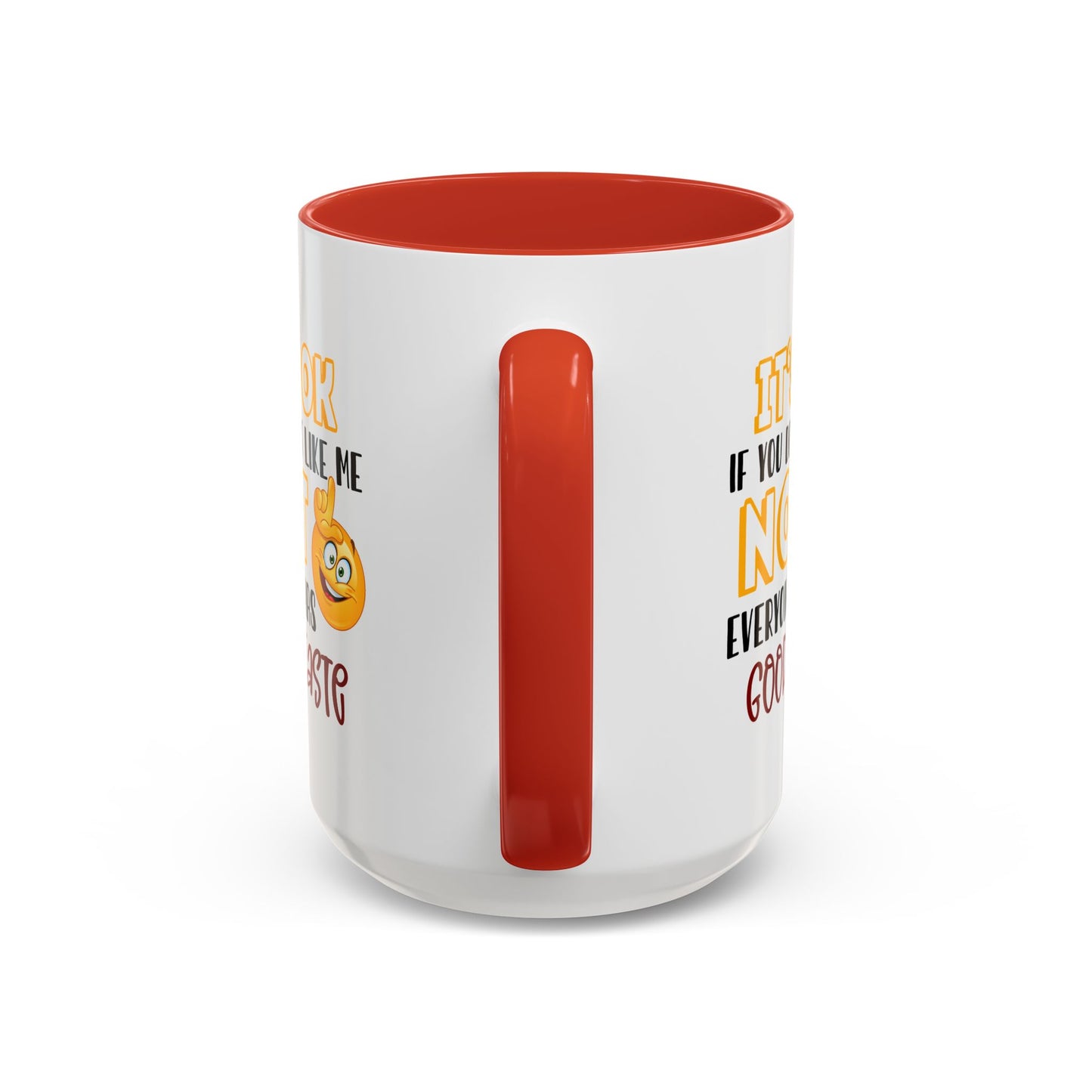 Humor Mug - It's Ok If You Don't Like Me