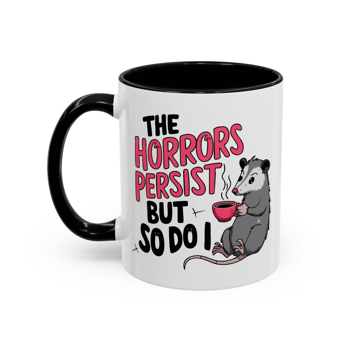 Humor Mug - The Horrors Persist