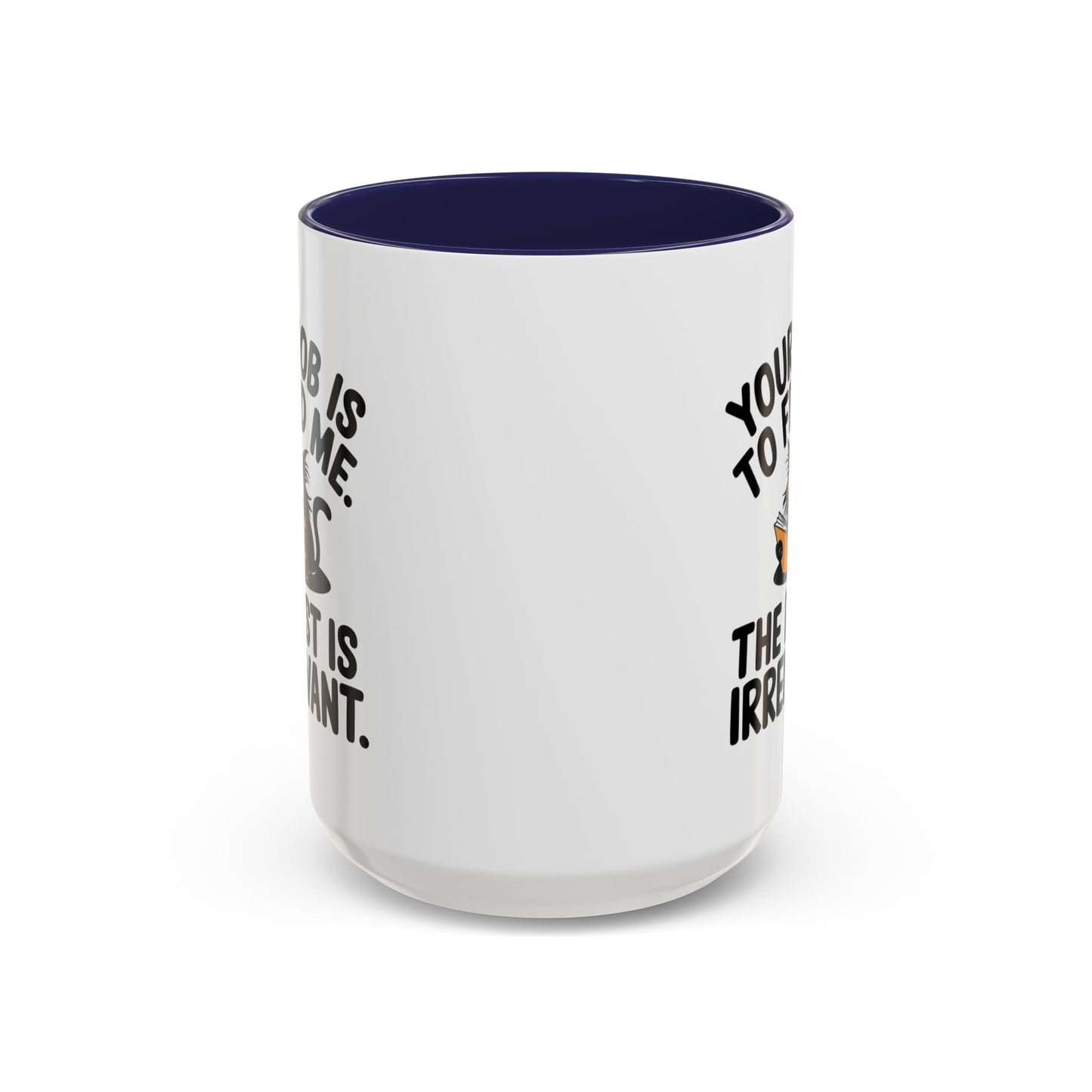 Animal Mug - Your Job Is To Feed Me