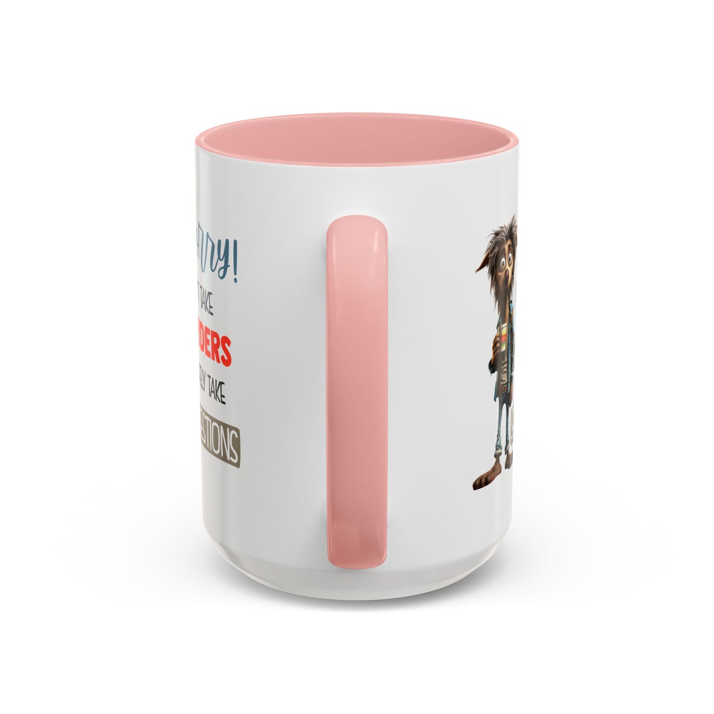 Humor Mug - Sorry I Don't Take Orders