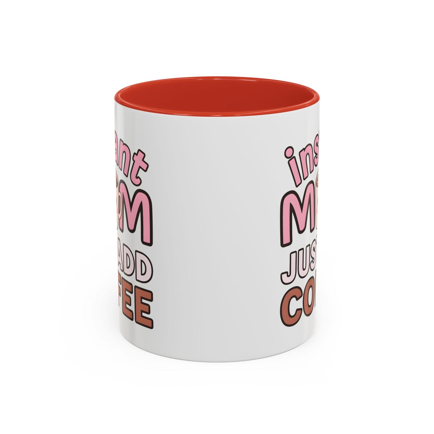 Humor Mug - Instant Mom Just Add Coffee