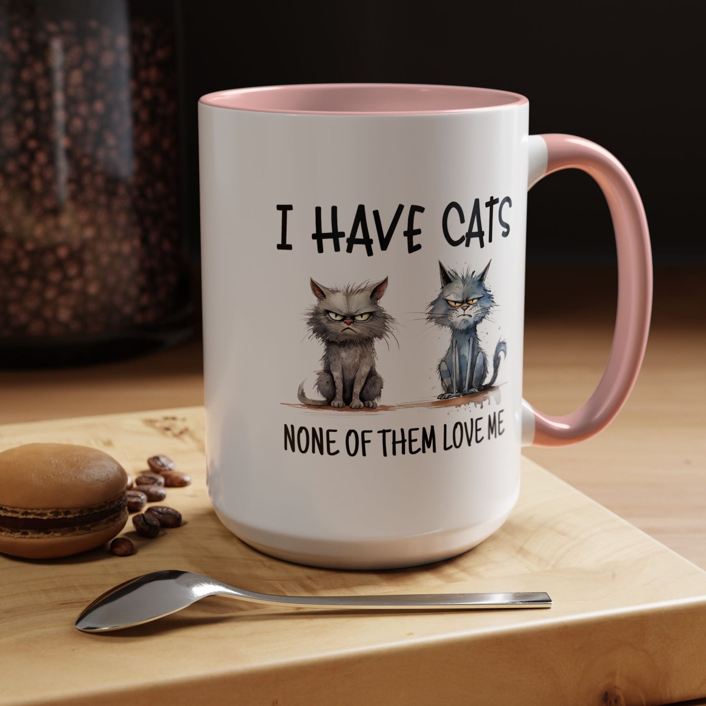 Humor Mug - I Have Cats None of Them Love Me