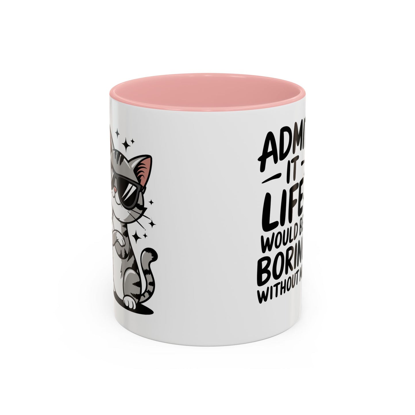 Animal Mug - Admit It Life Would Be Boring