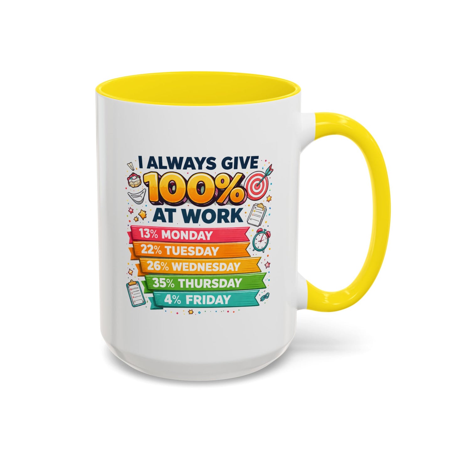 Humor Mug - I Always Give 100% At Work