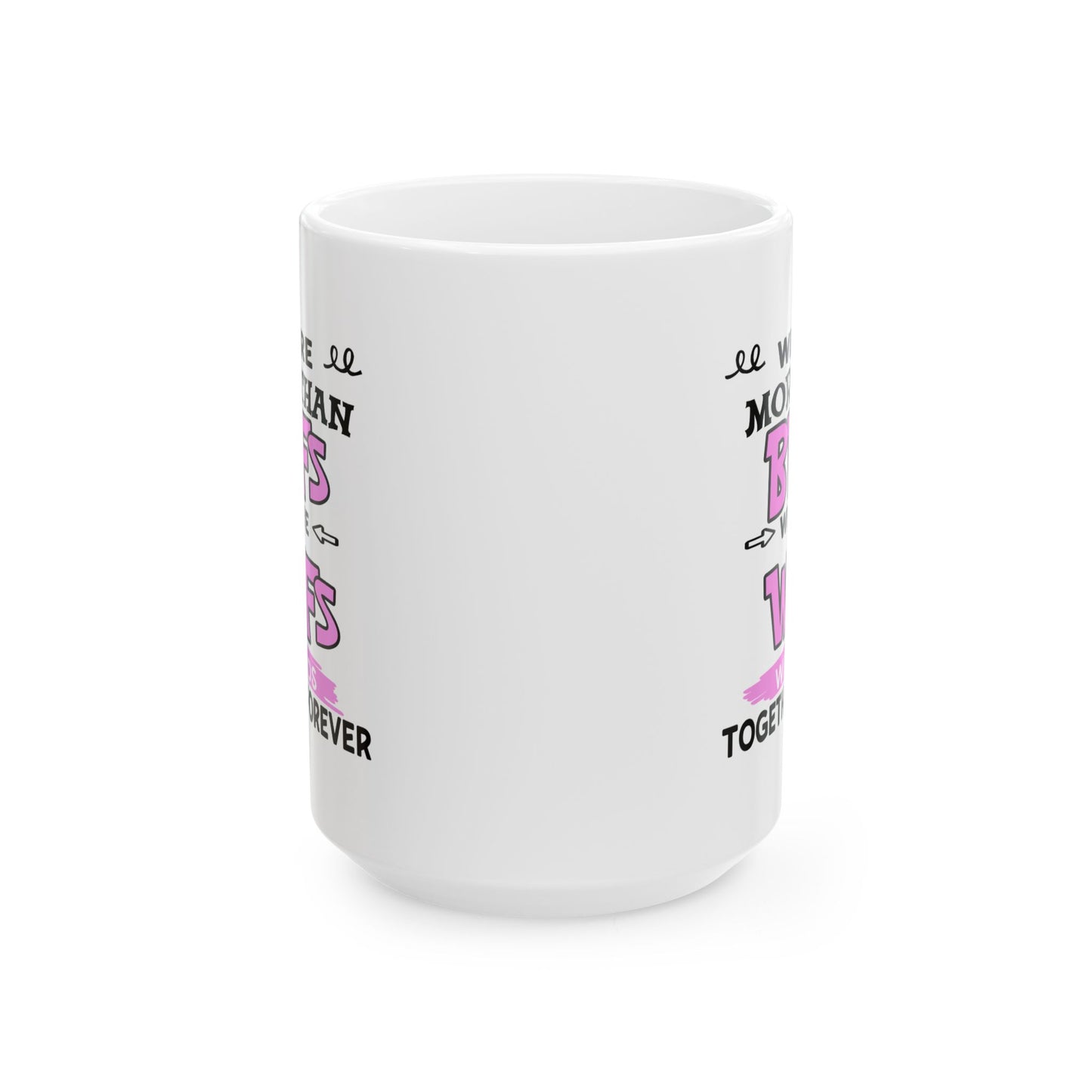 Humor Mug - We Are More Than BFFs