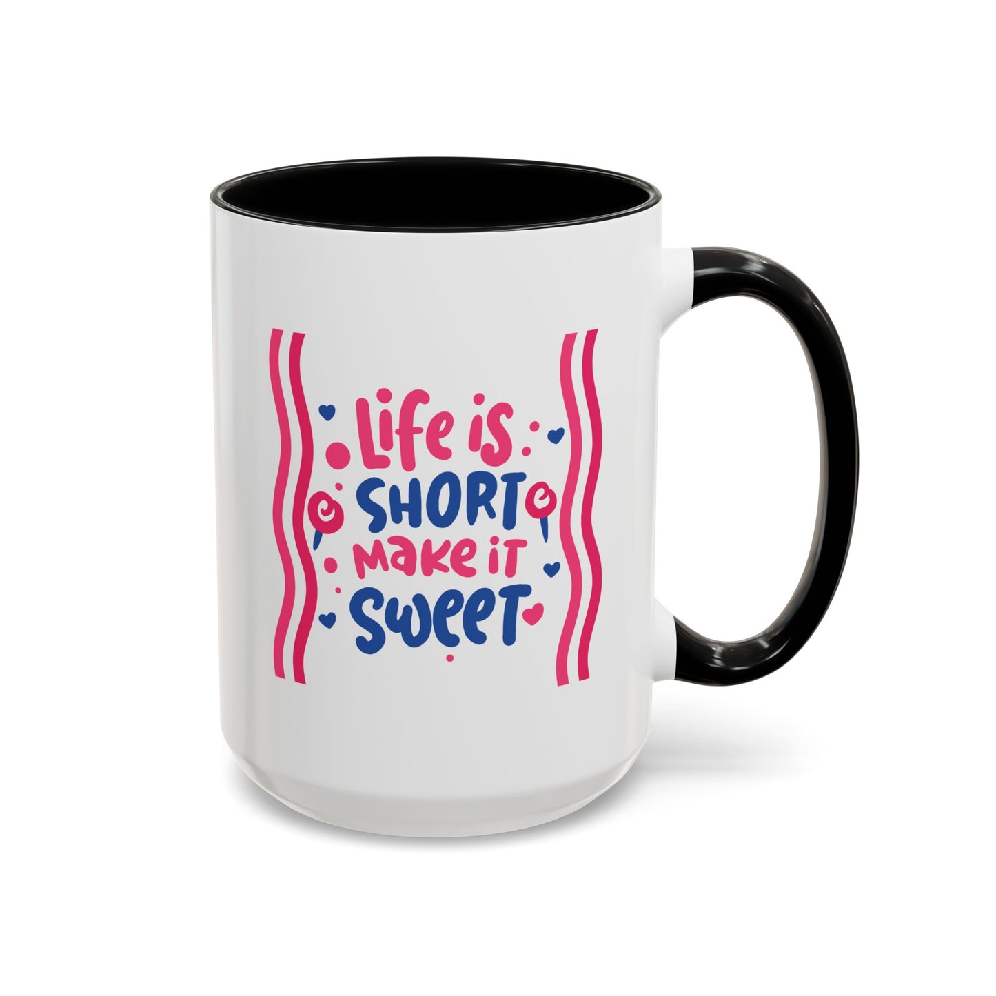 Motivation Mug - Life is Short Make it Sweet