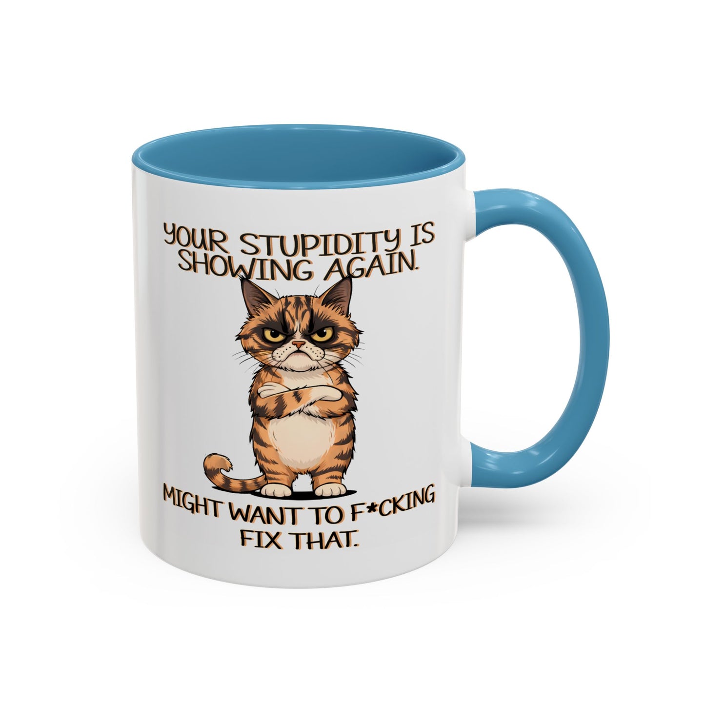 Humor Mug - Your Stupidity is Showing Again