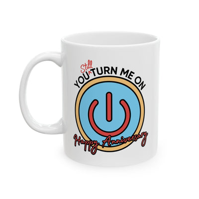 Anniversary Mug - You Still Turn Me On