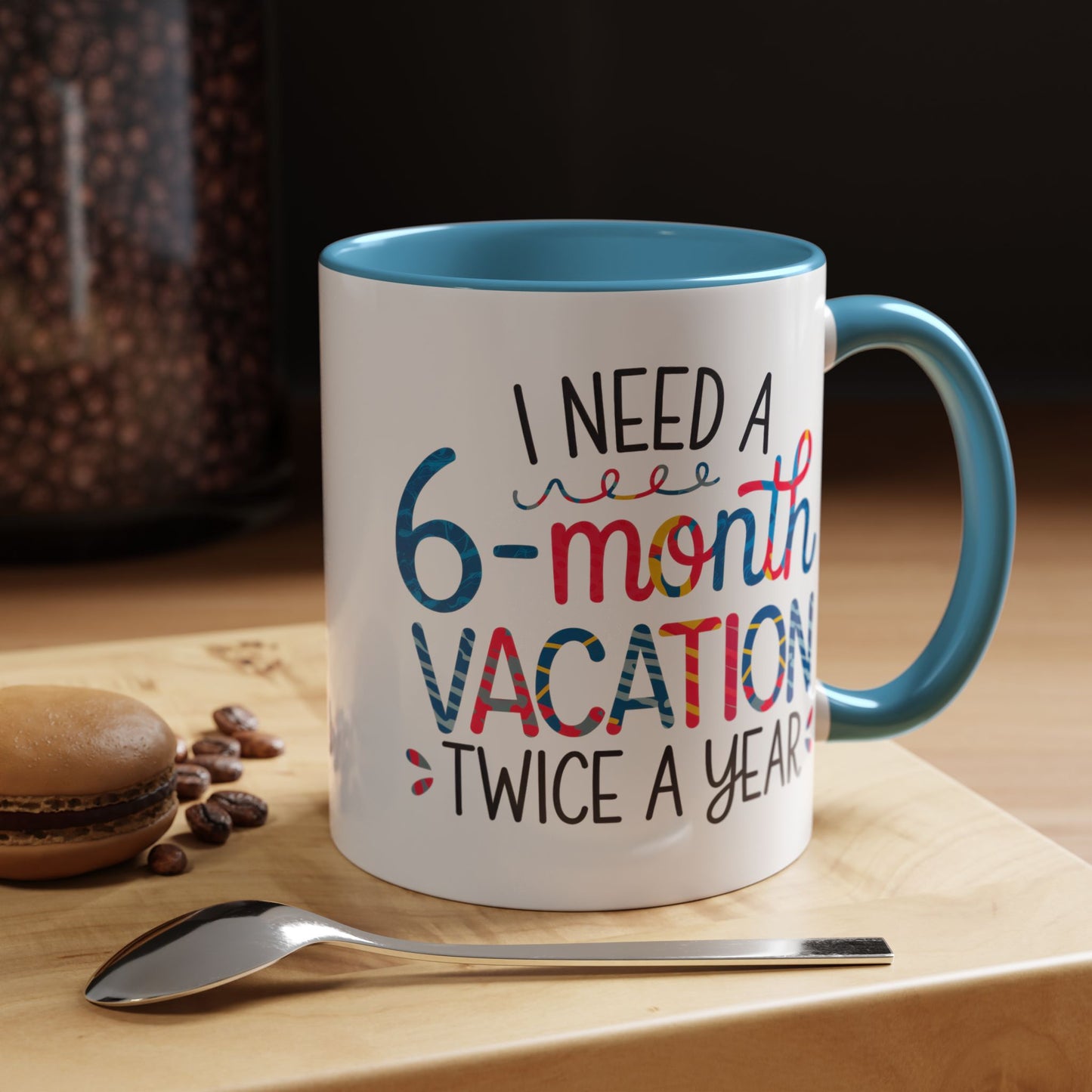 Office Mug - I Need a Six-Month Vacation