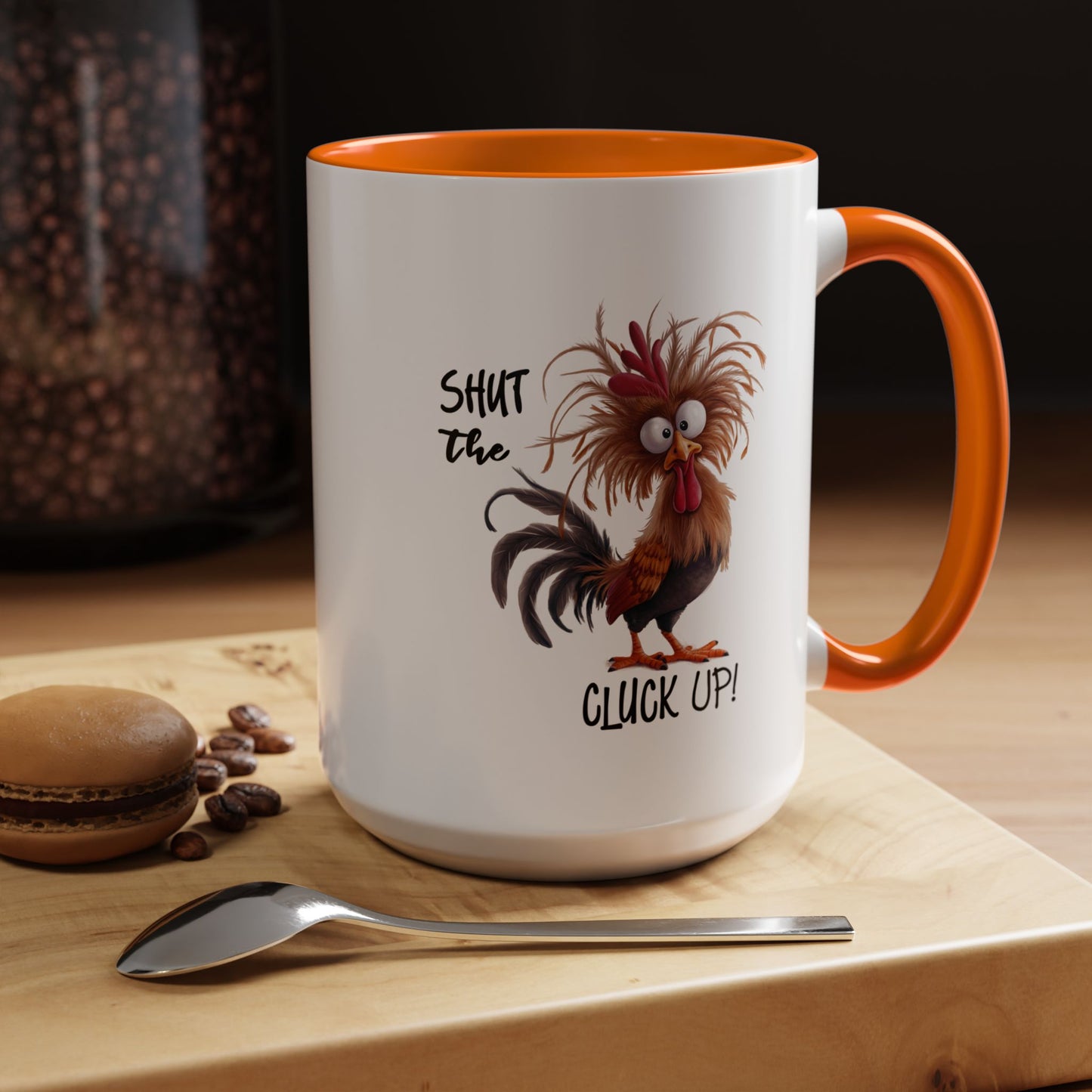 Humor Mug - Shut The Cluck Up
