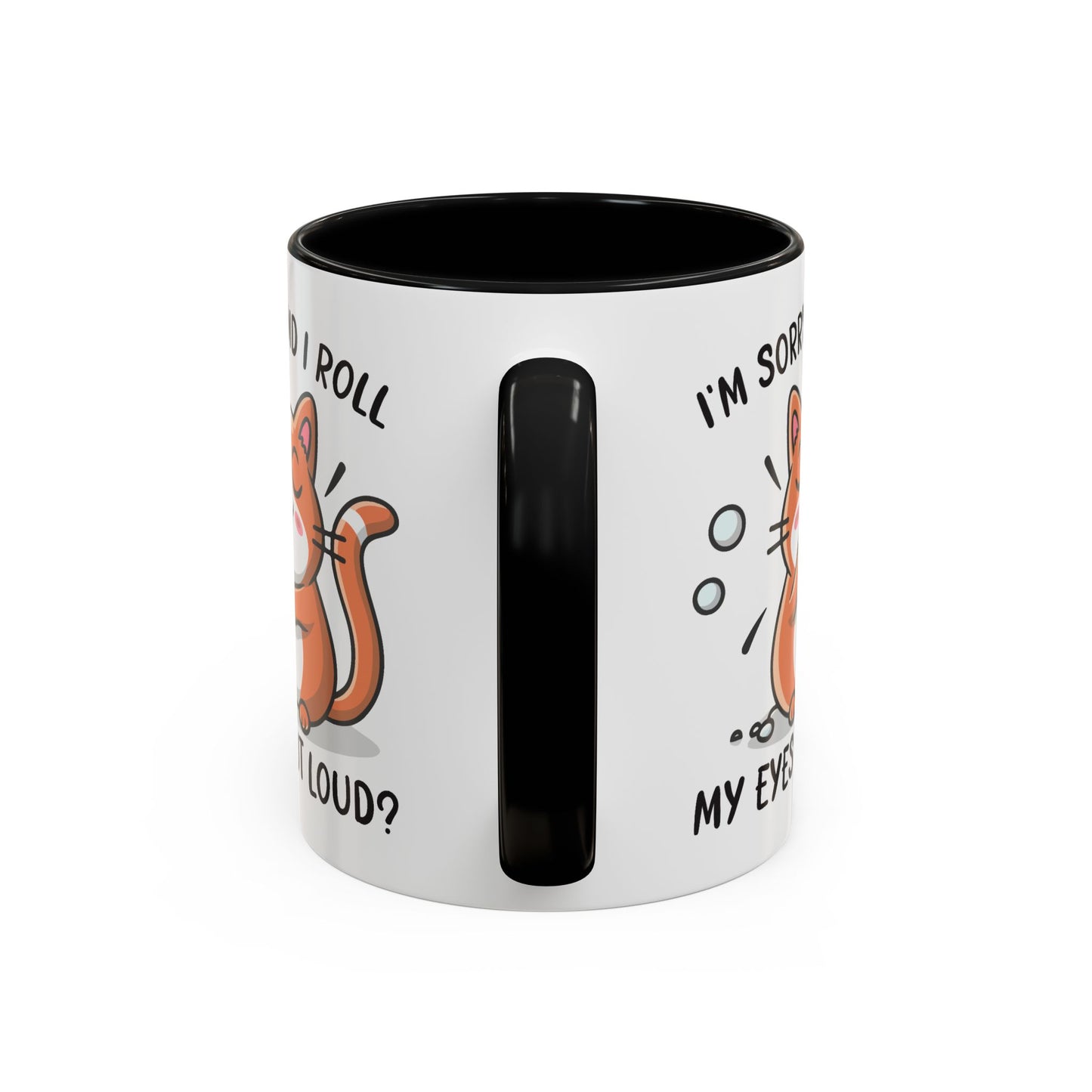 Animal Mug - I'm Sorry Did I Roll My Eyes Out loud?