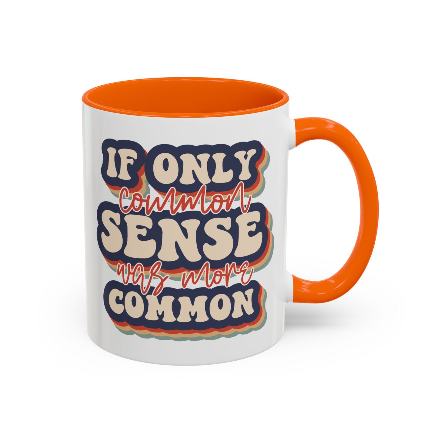Humor Mug - If Only Common Sense Was More Common