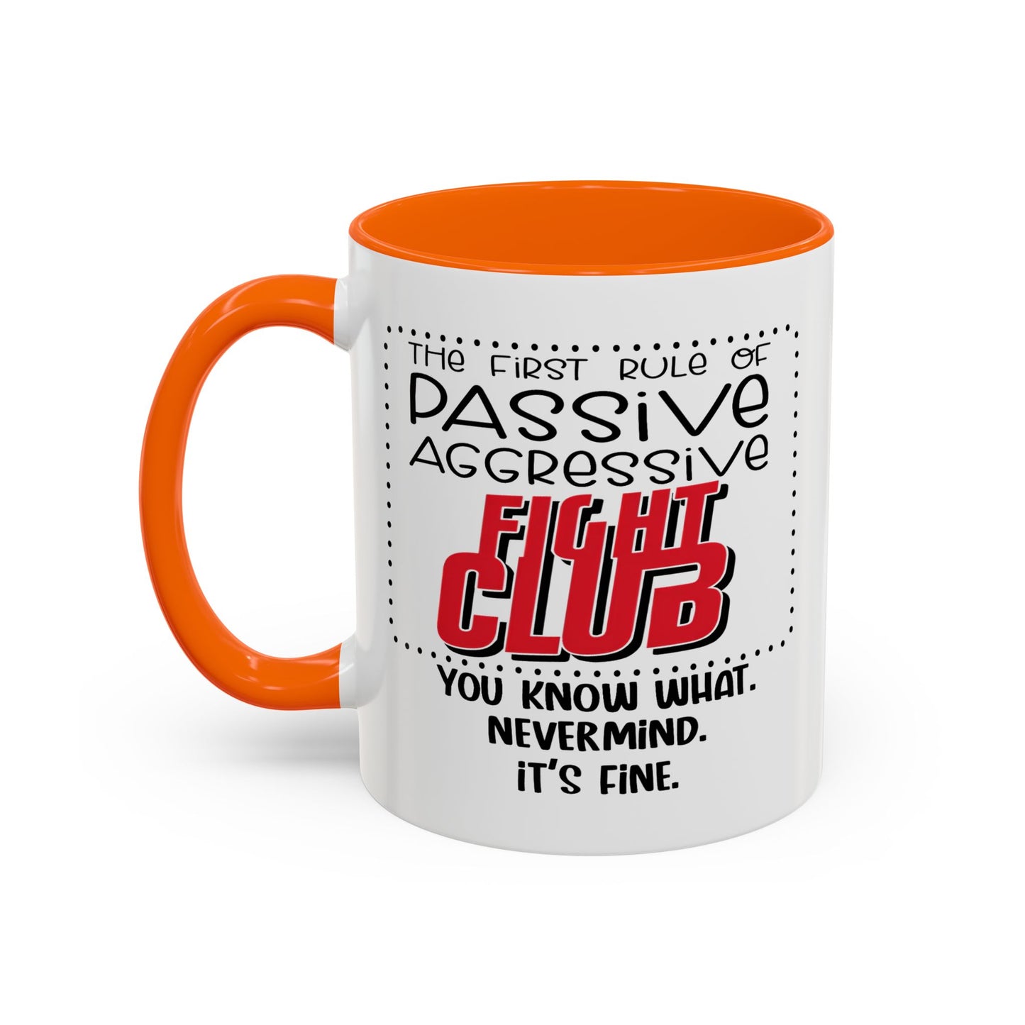 Humor Mug - The First Rule of Passive Aggressive Fight Club