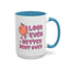 Adult Mug - I Look Even Better