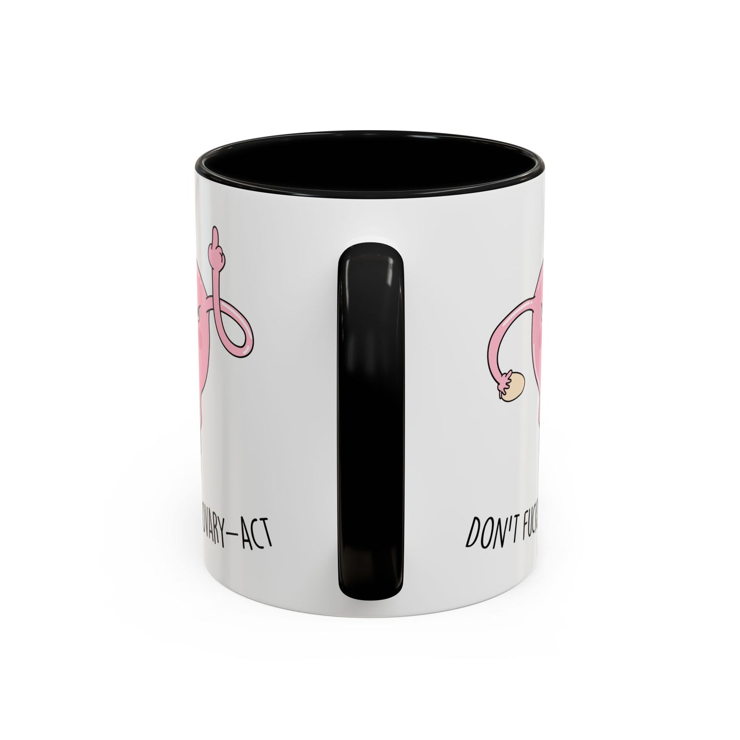 Adult Mug - Don't Fucking Ovary-Act