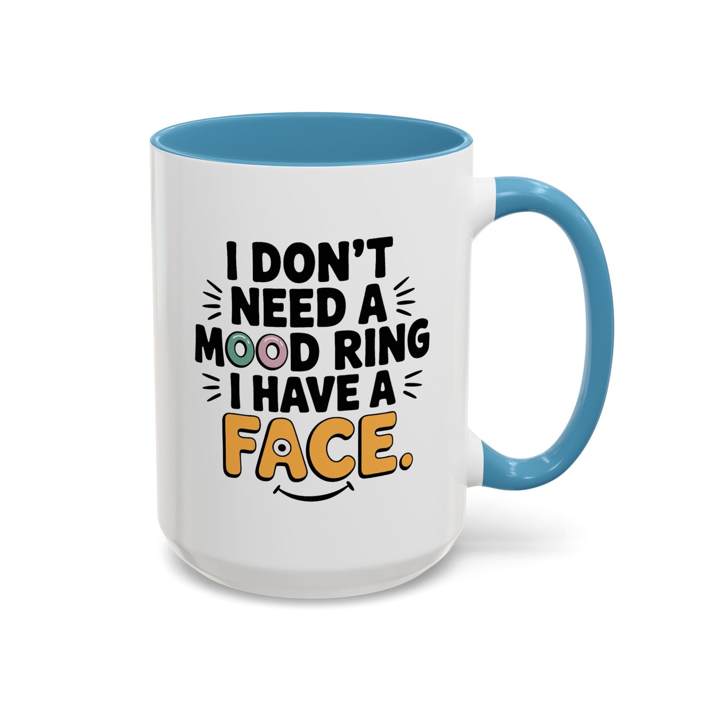 Humor Mug - I Don't Need a Mood Ring