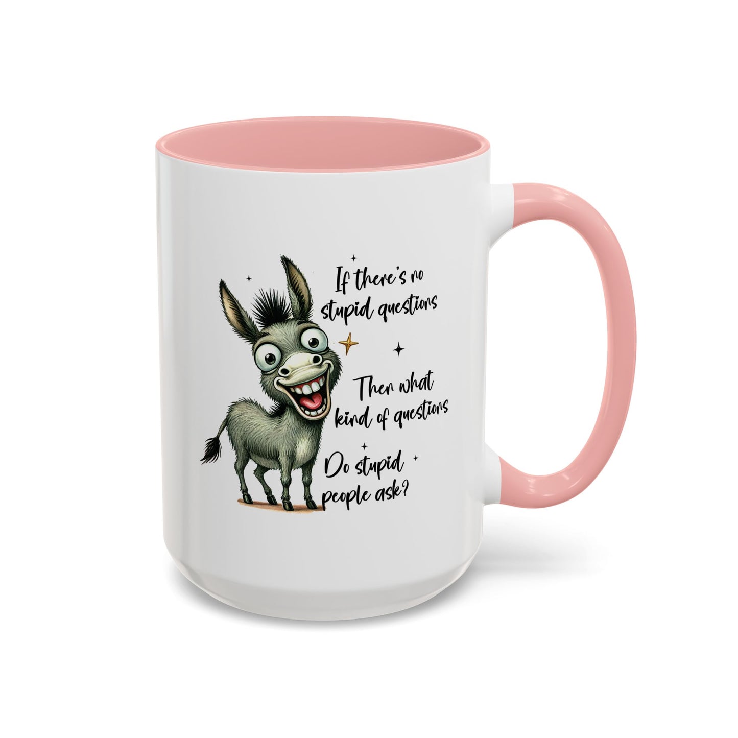 Humor Mug - If there are no stupid questions