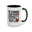 Animal Mug - Of Course I Run This Household