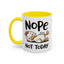 Humor Mug - Nope Not Today