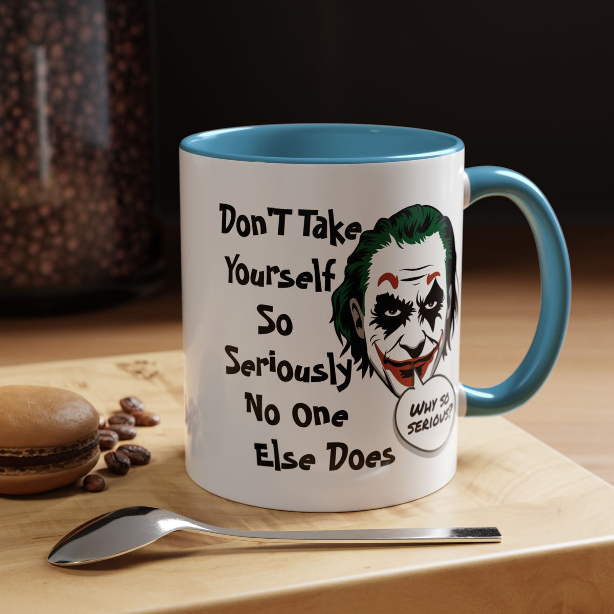 Humor Mug - Don't Take Yourself So Seriously