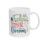 Motivation Mug - Follow Your Dreams