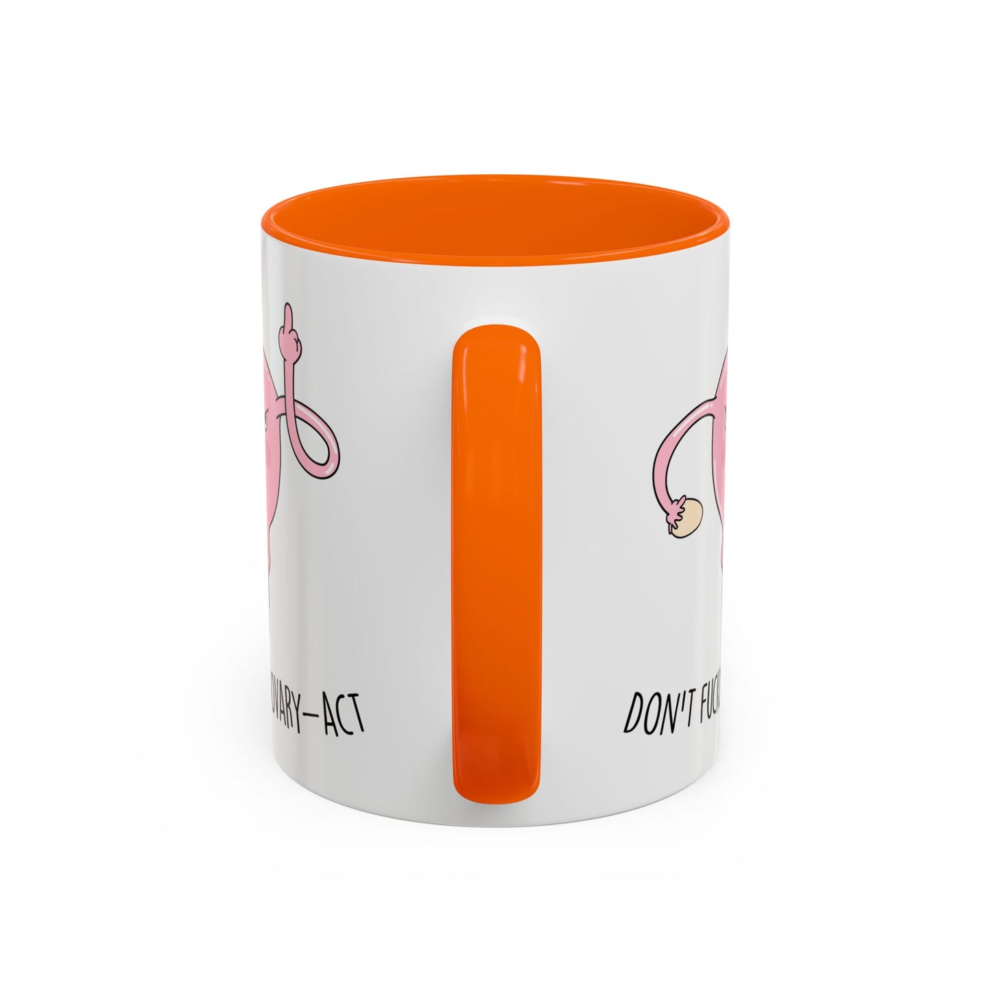 Adult Mug - Don't Fucking Ovary-Act