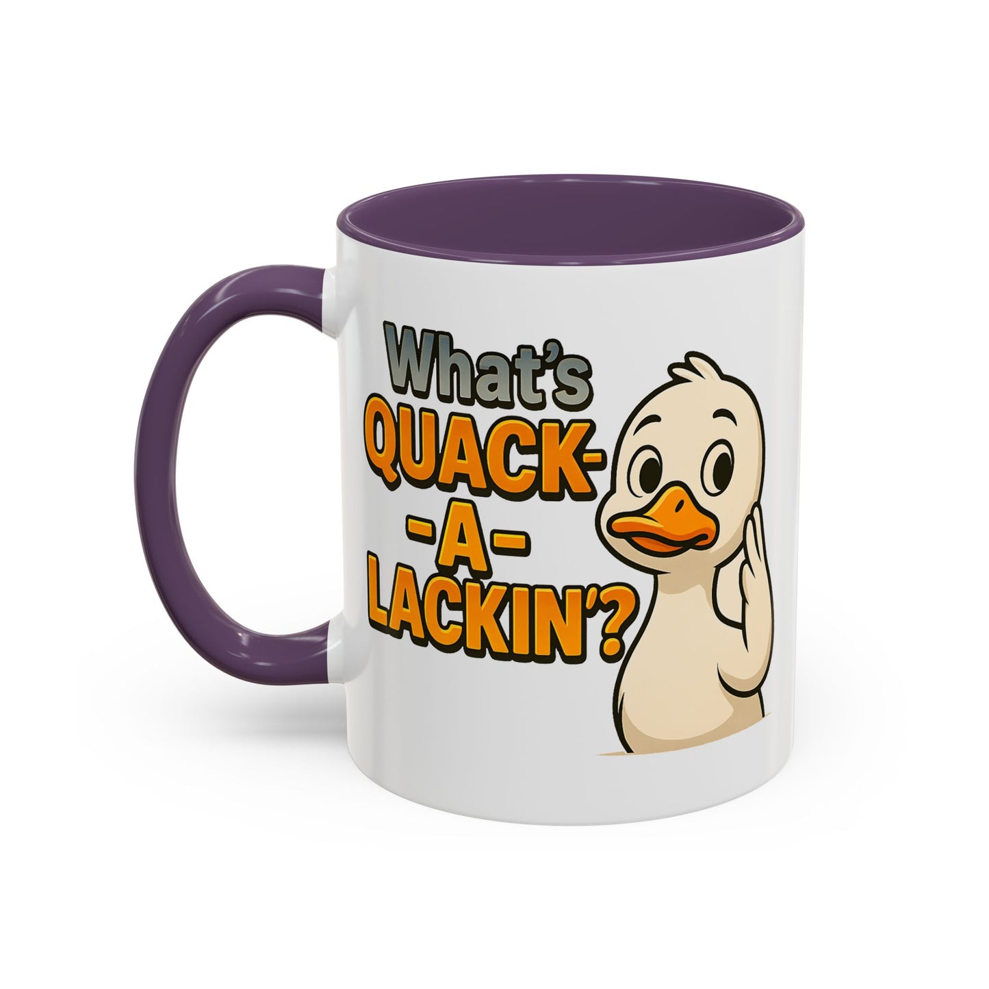Humor Mug - What's Quack-a-Lackin'?