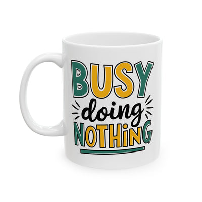 Humor Mug - Busy Doing Nothing