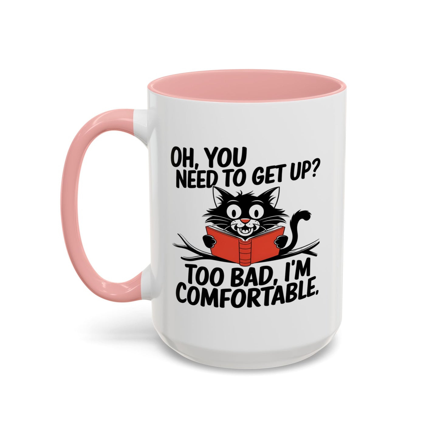 Animal Mug - Oh, You Need To Get Up?