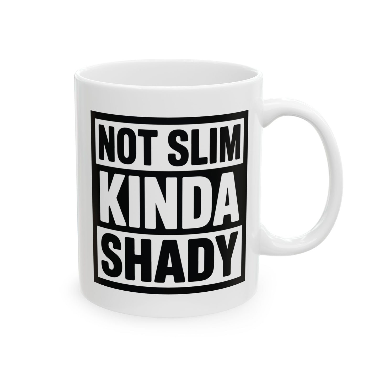 Humor Mug - Not Slim Kinda Shady