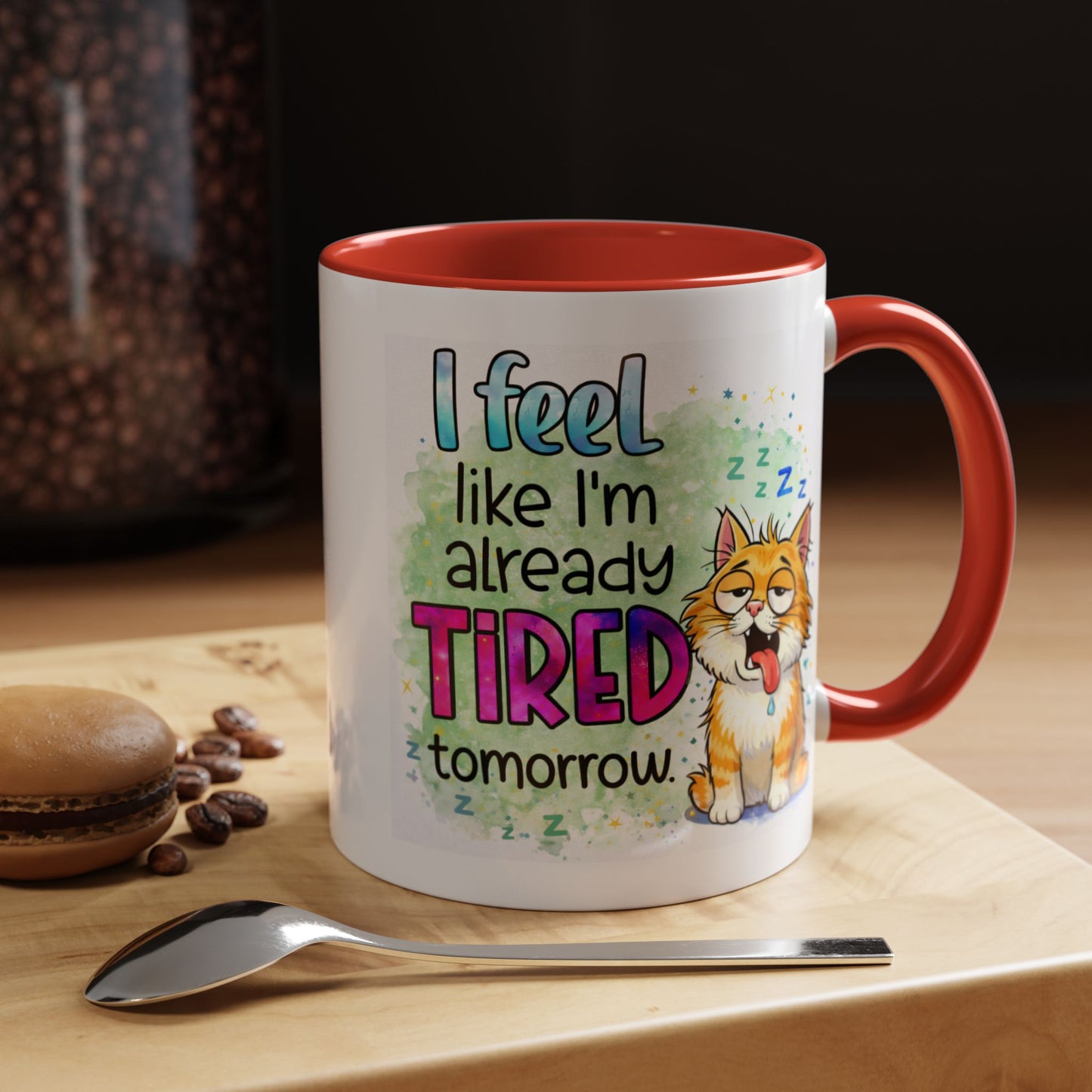Humor Mug - I Feel Like I'm Already Tired Tomorrow