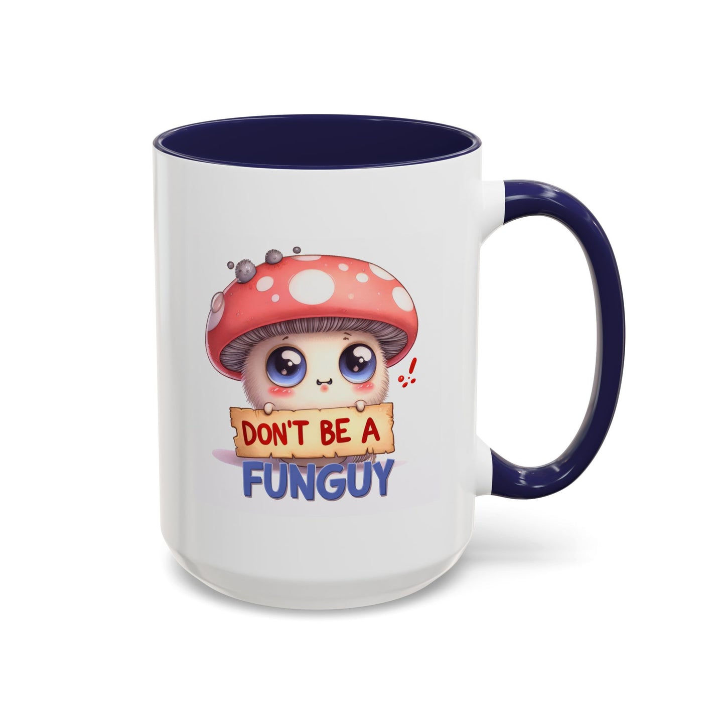 Humor Mug - Don't Be a Funguy