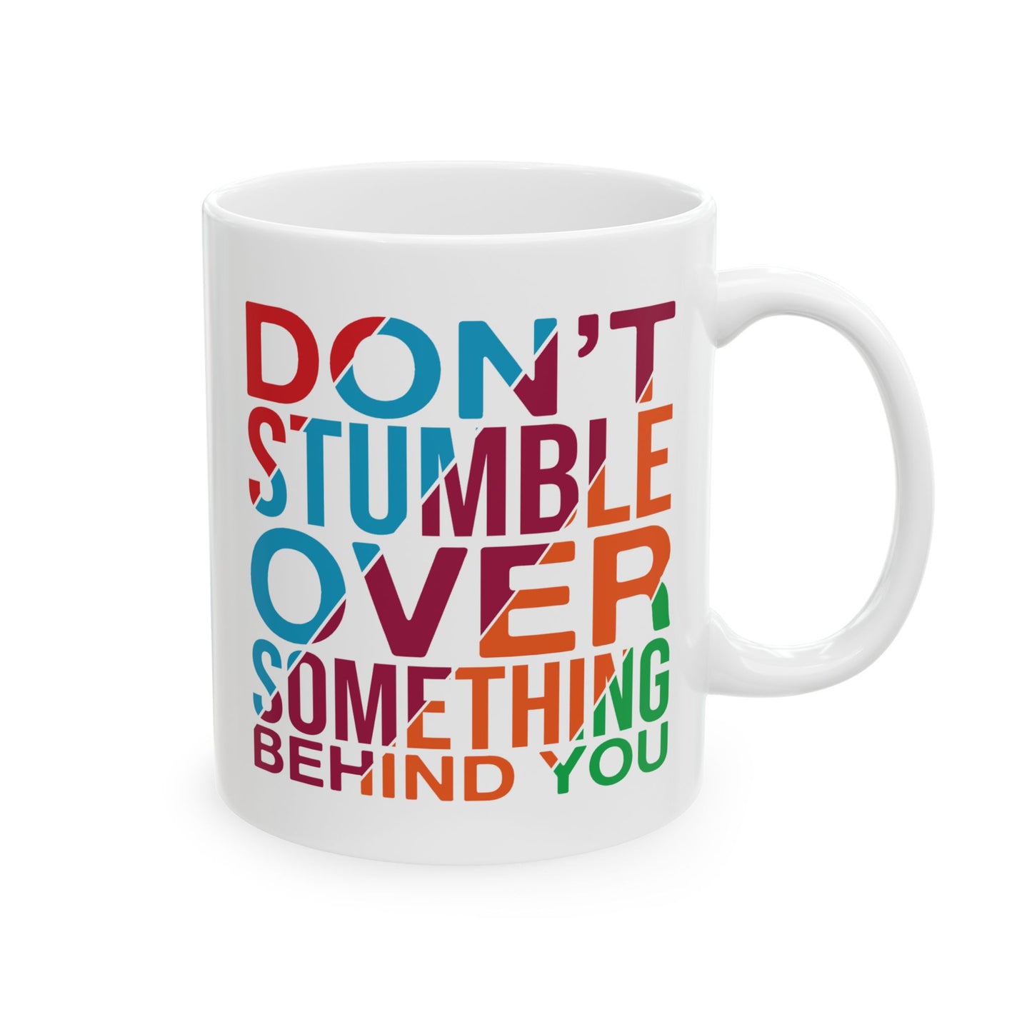 Motivation Mug - Don't Stumble Over Something Behind You