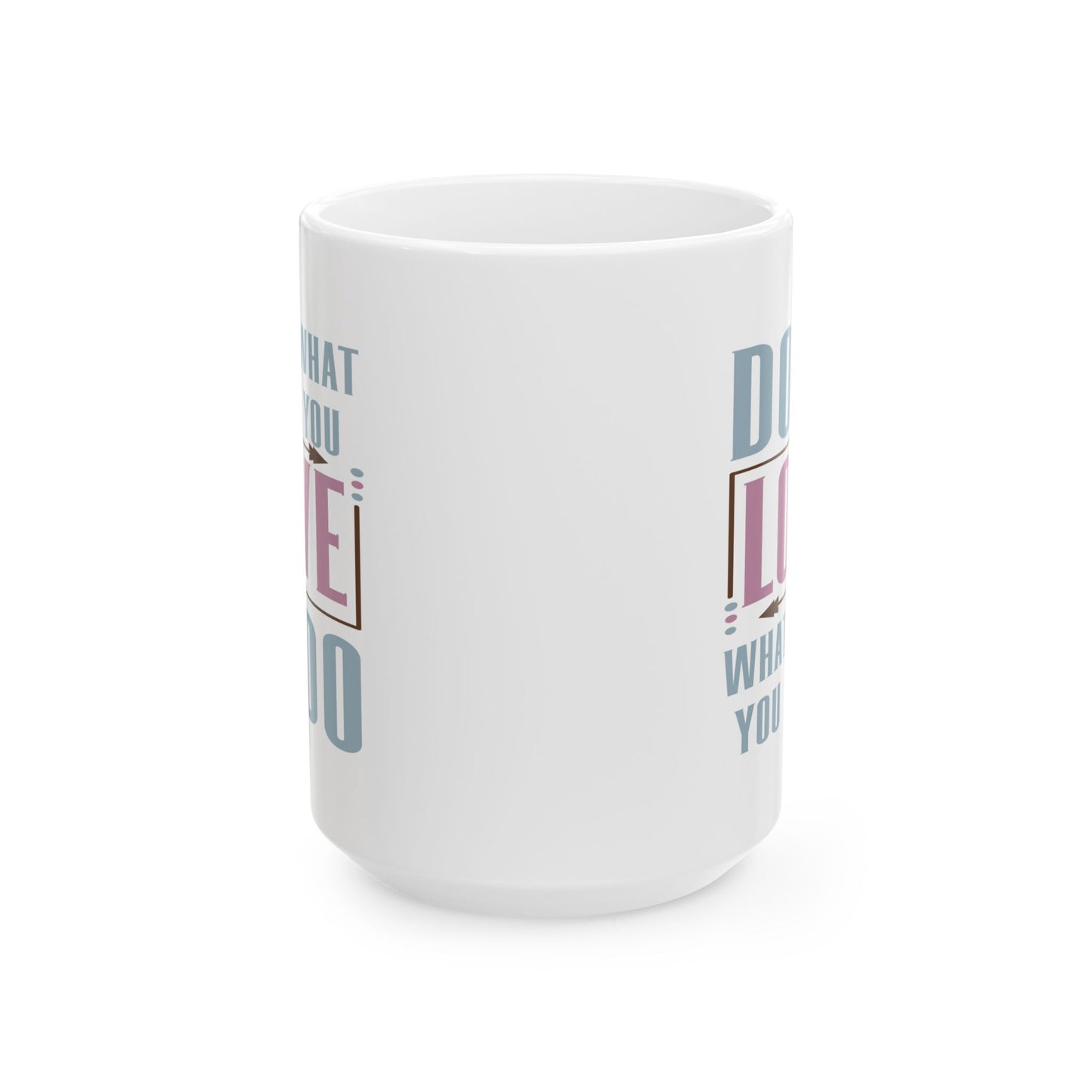 Motivation Mug - Do What You Love What You Do Muriel