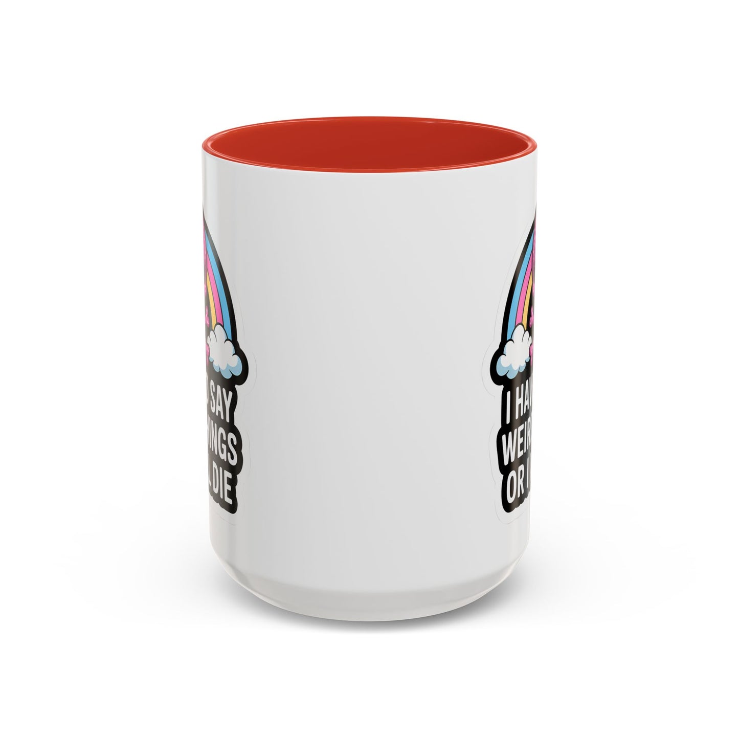 Halloween Mug - I Have To Say Weird Things Or