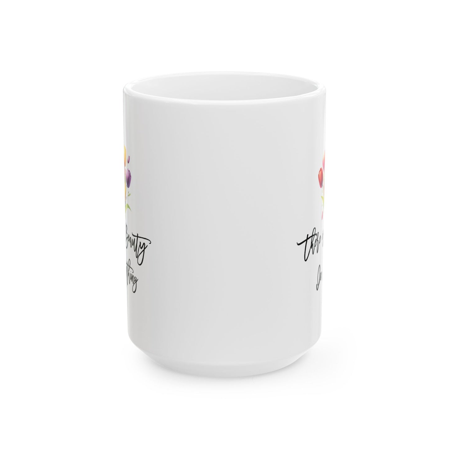 Motivation Mug - There is Beauty In Everything 2