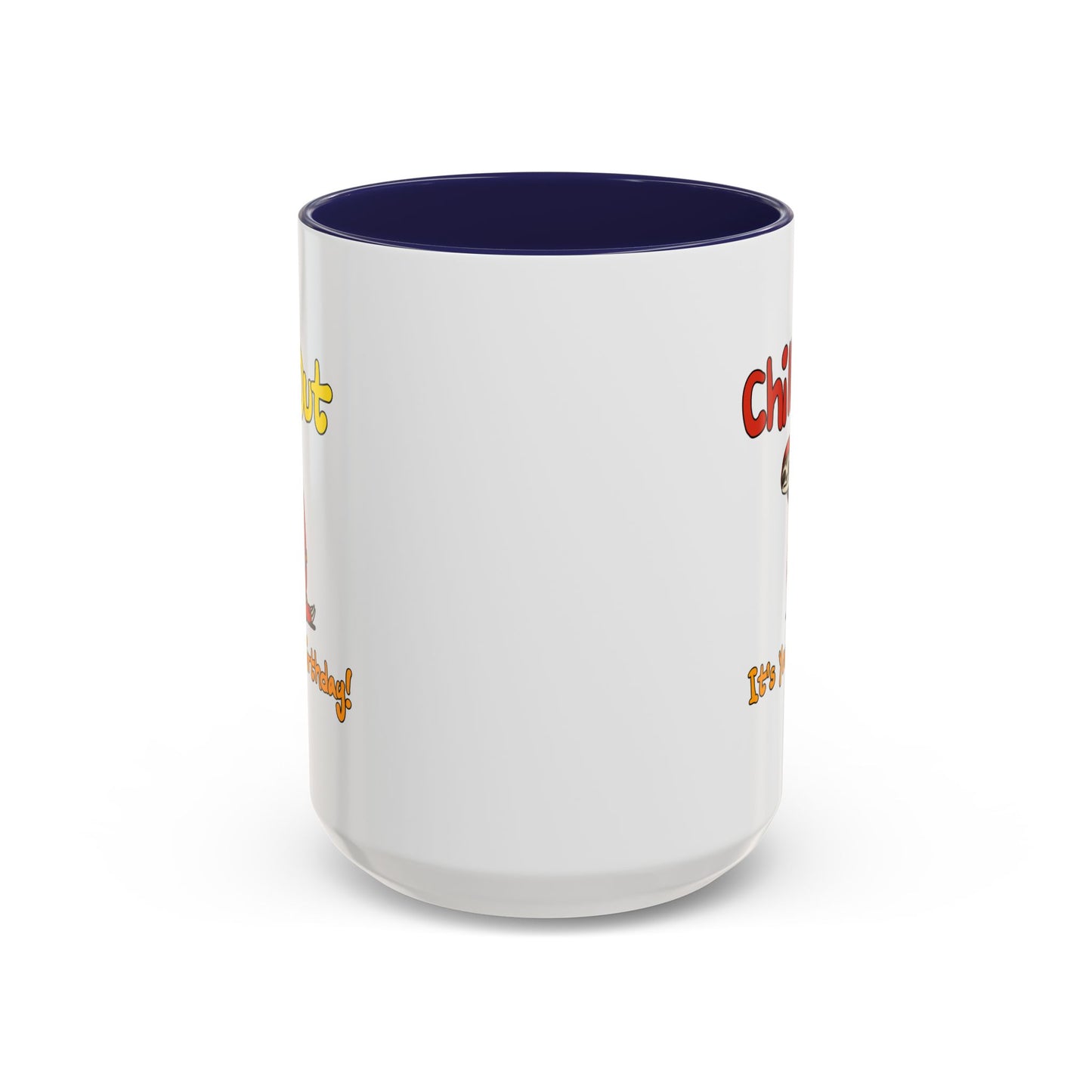 Birthday Mug - Chill Out It's Your Birthday