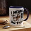 Animal Mug - I Meant To Do That