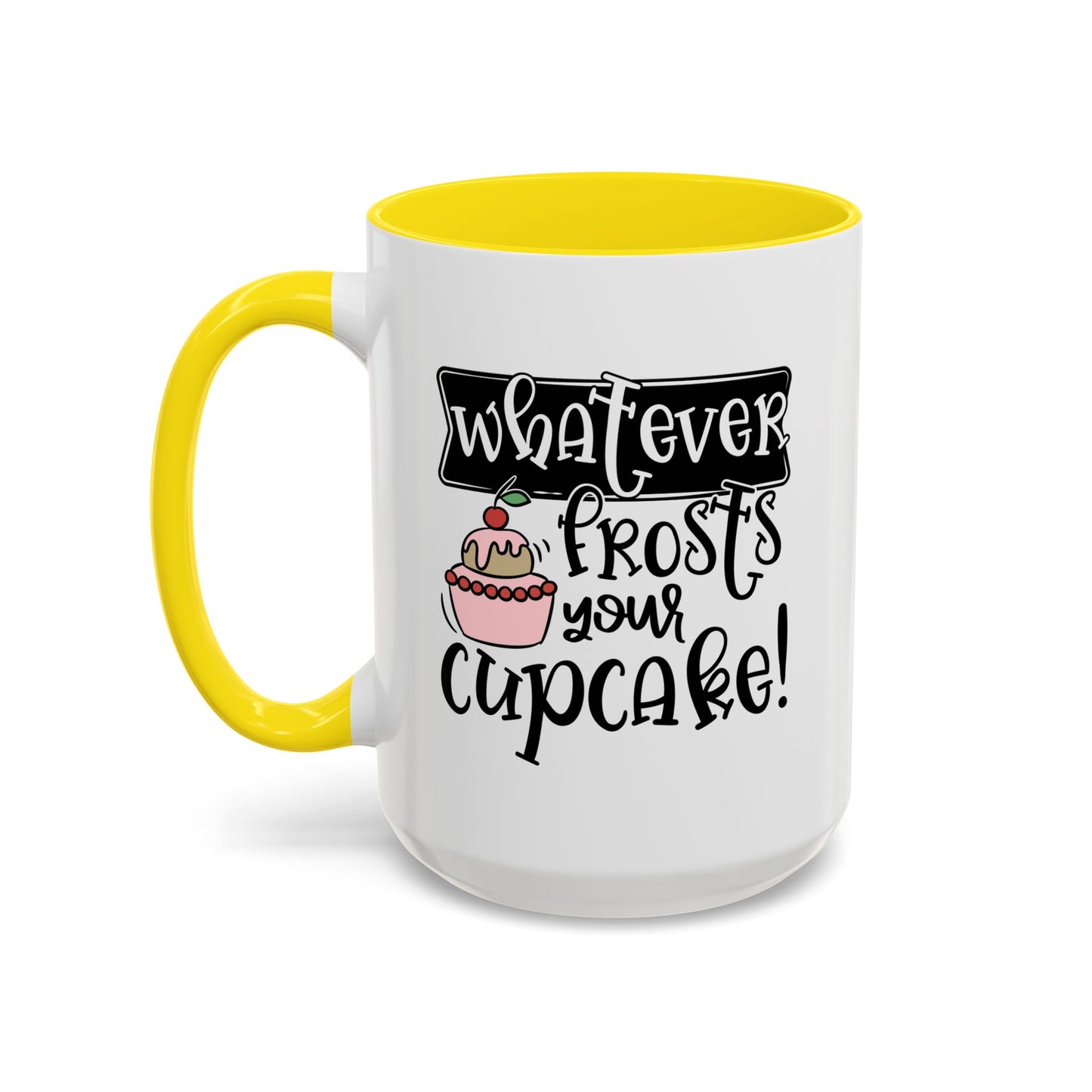 Humor Mug - Whatever Frosts Your Cupcake!