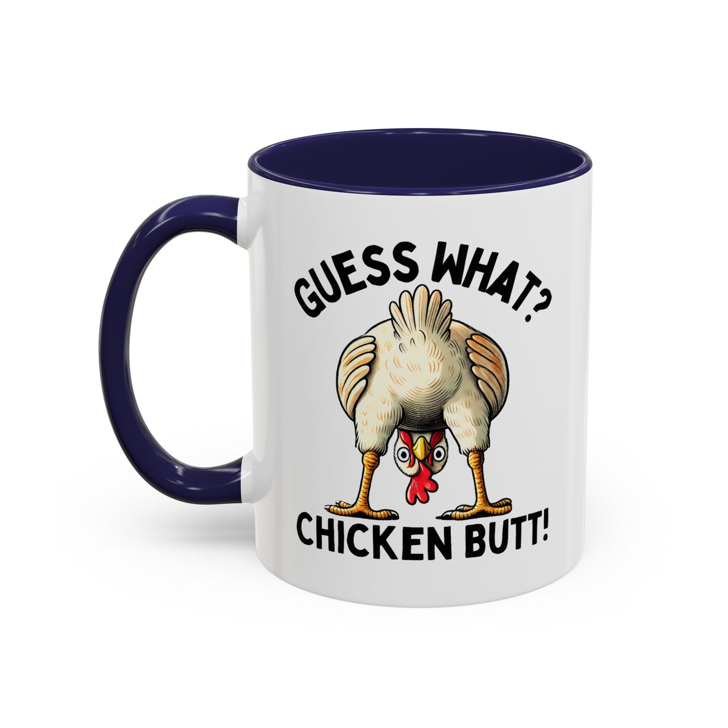 Humor Mug - Guess What Chicken Butt!