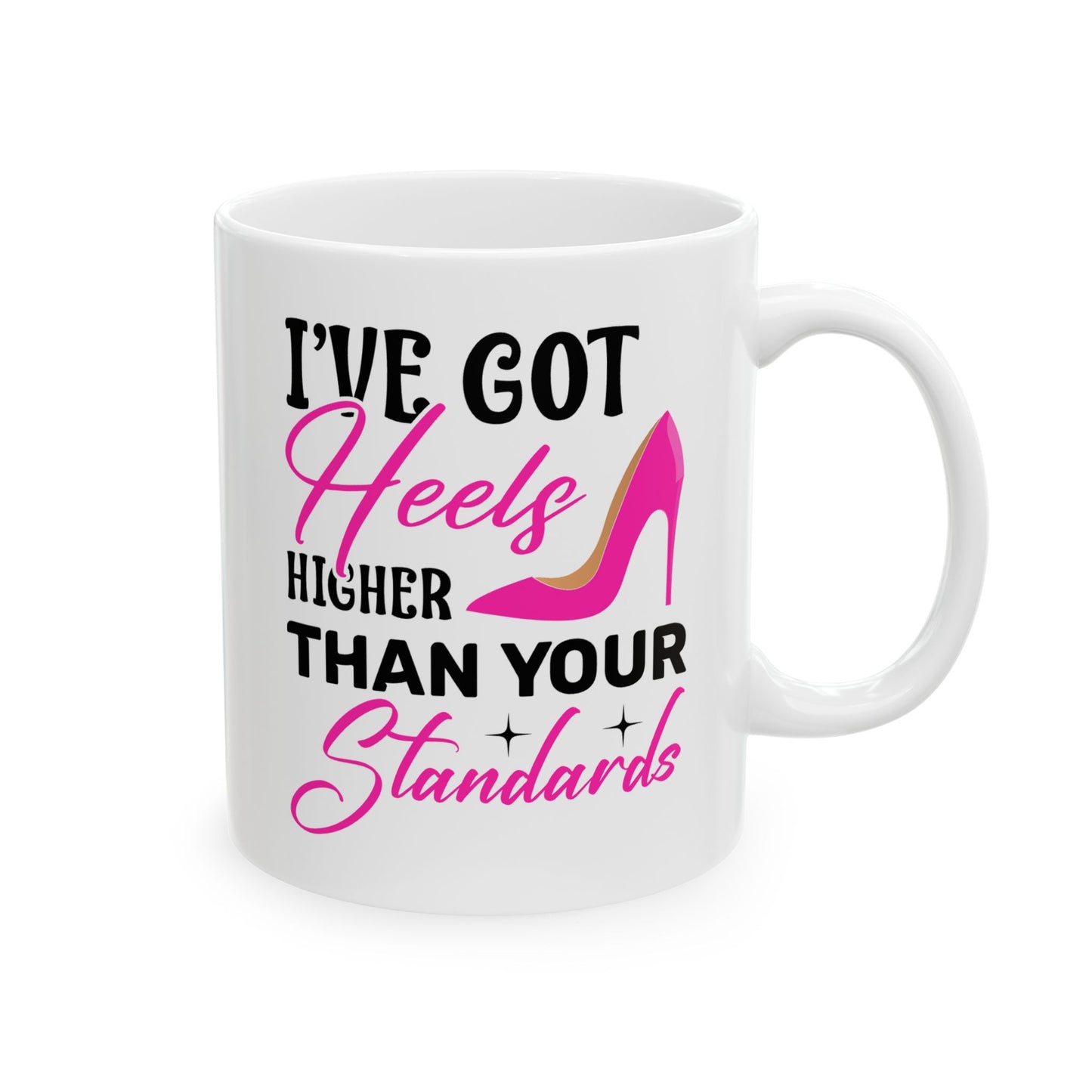 Humor Mug - I've Got Heels Higher