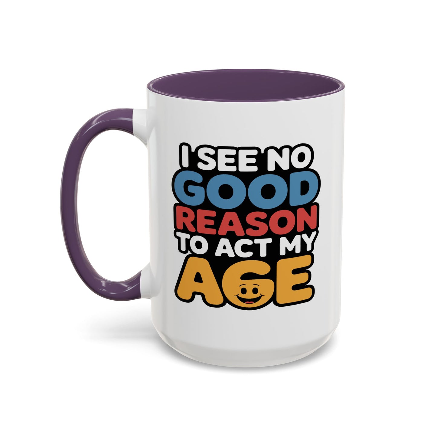 Humor Mug - I See No Good Reason