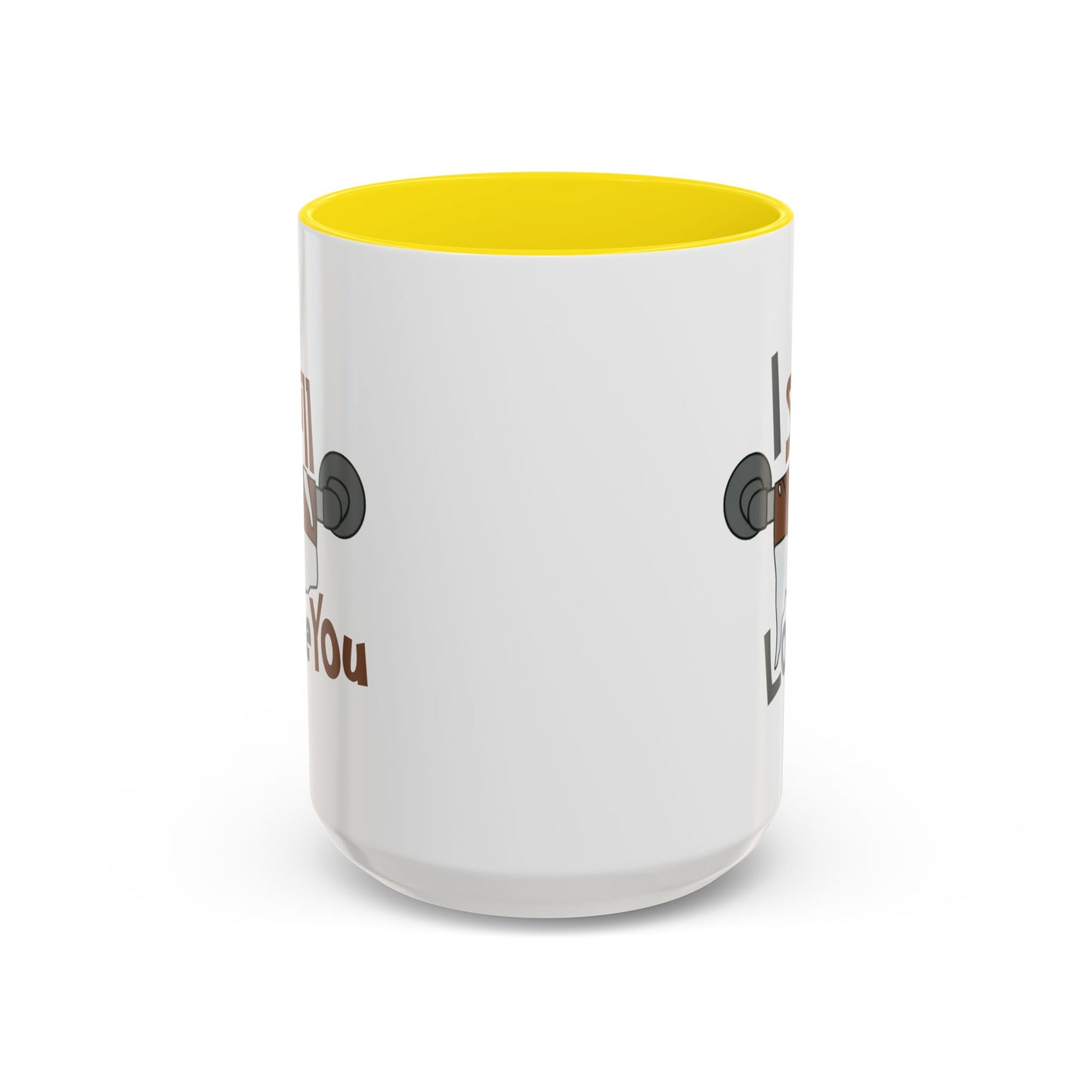 Humor Mug - I Still Love You