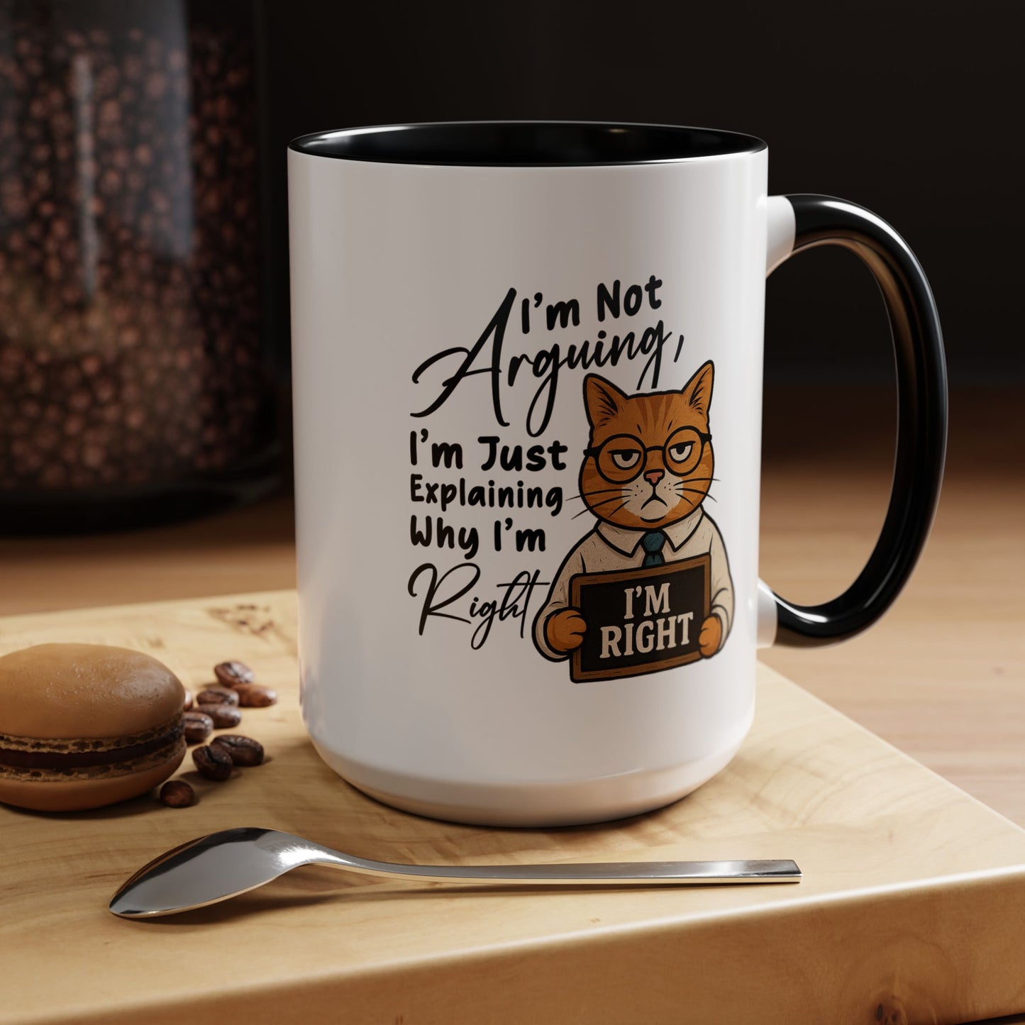 Humor Mug - I'm Not Arguing