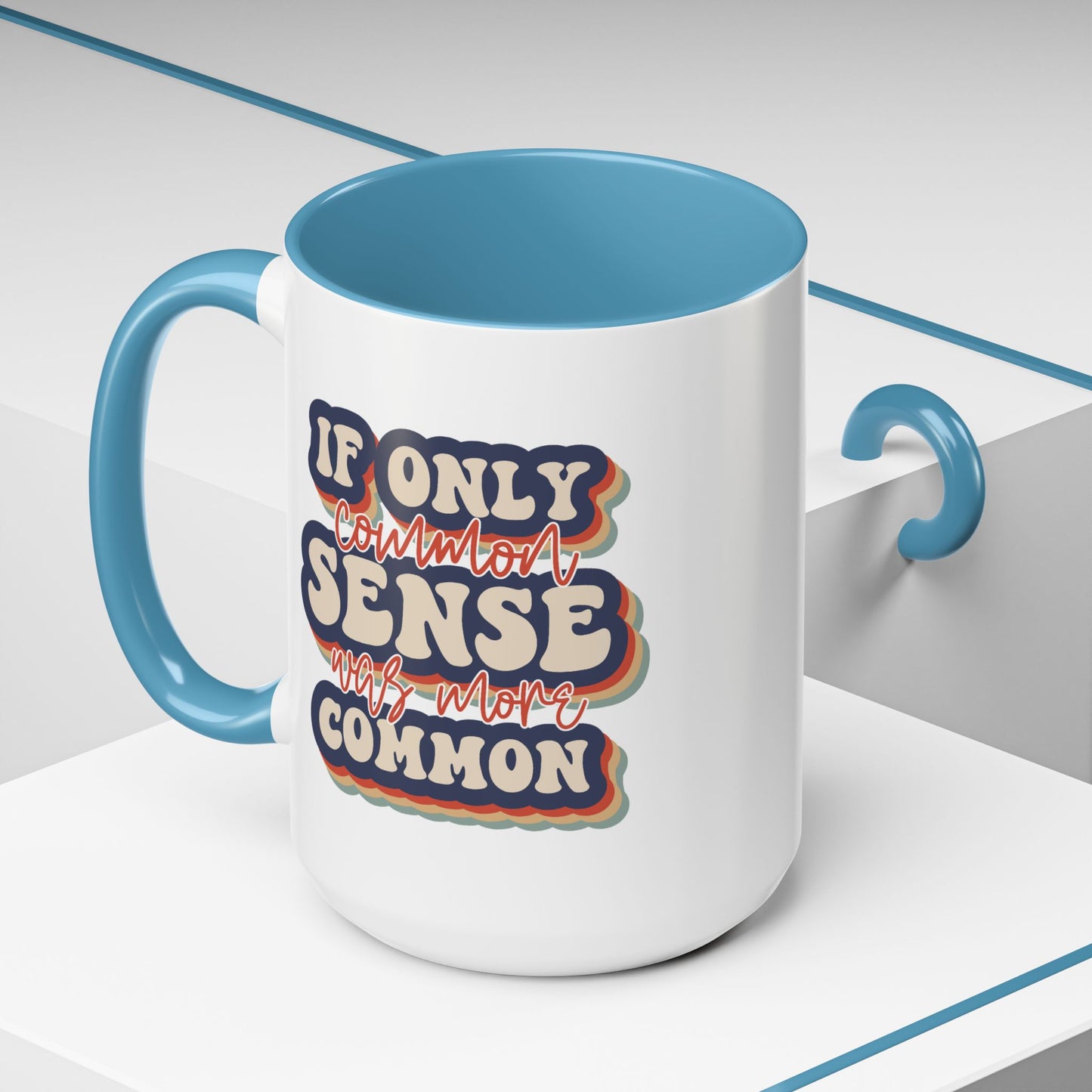 Humor Mug - If Only Common Sense Was More Common